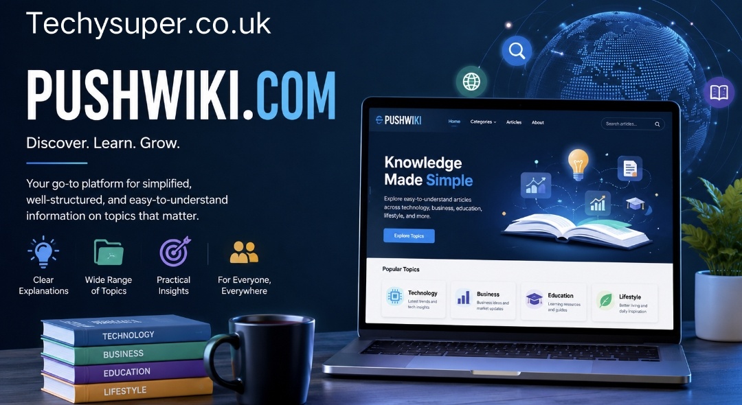 pushwiki com: Understanding the Purpose and Growing Interest Behind This Knowledge Platform
